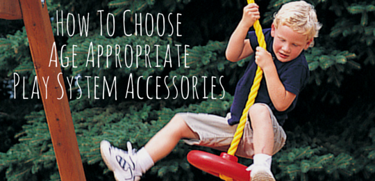 Choosing Age Appropriate Play System Accessories