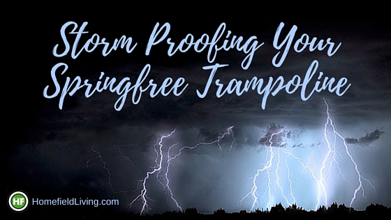 Storm Proofing Your Springfree Trampoline