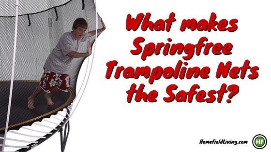 What makes Springfree Trampoline Nets the Safest