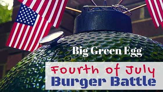 Big Green Egg 4th of July Burger Battle