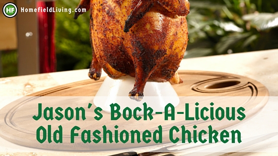 Jason's Bock-A-Licious Old Fashioned Chicken