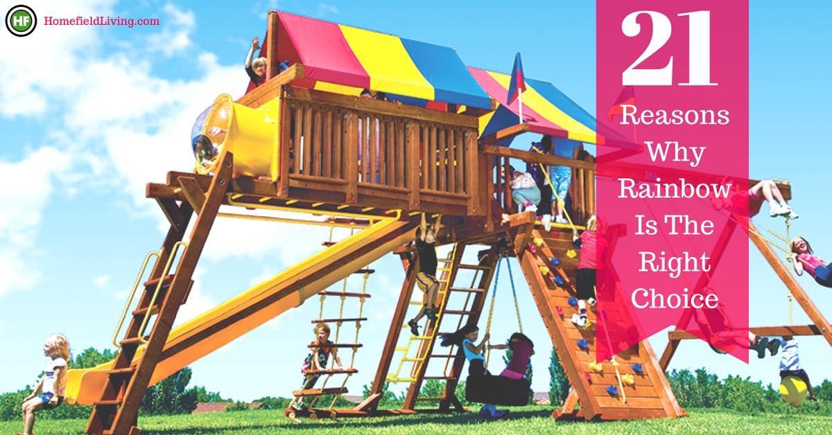 21 Reasons To Choose Rainbow Play Systems For Your Family Homefield Blog