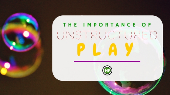 The Importance of Unstructured Play