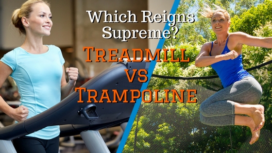 Treadmill versus Trampoline