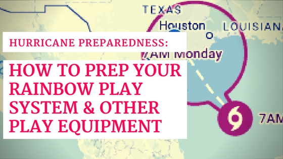 Hurricane Preparedness Tips for Rainbow Play Systems